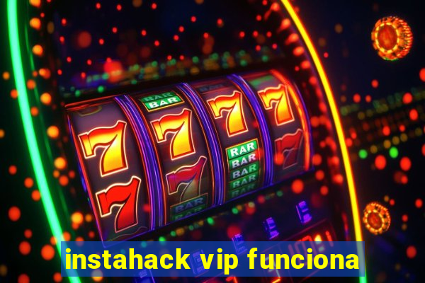 instahack vip funciona